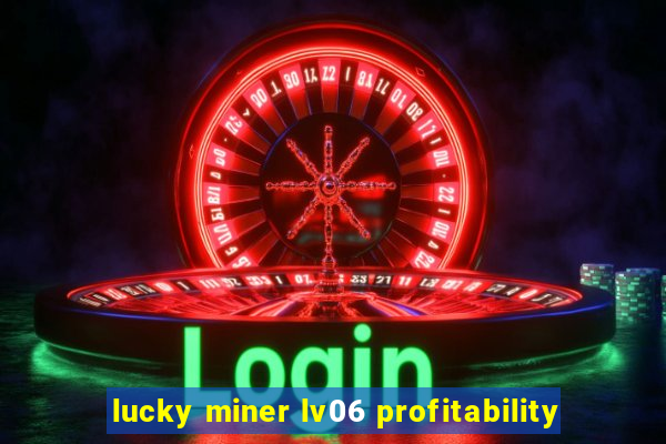 lucky miner lv06 profitability